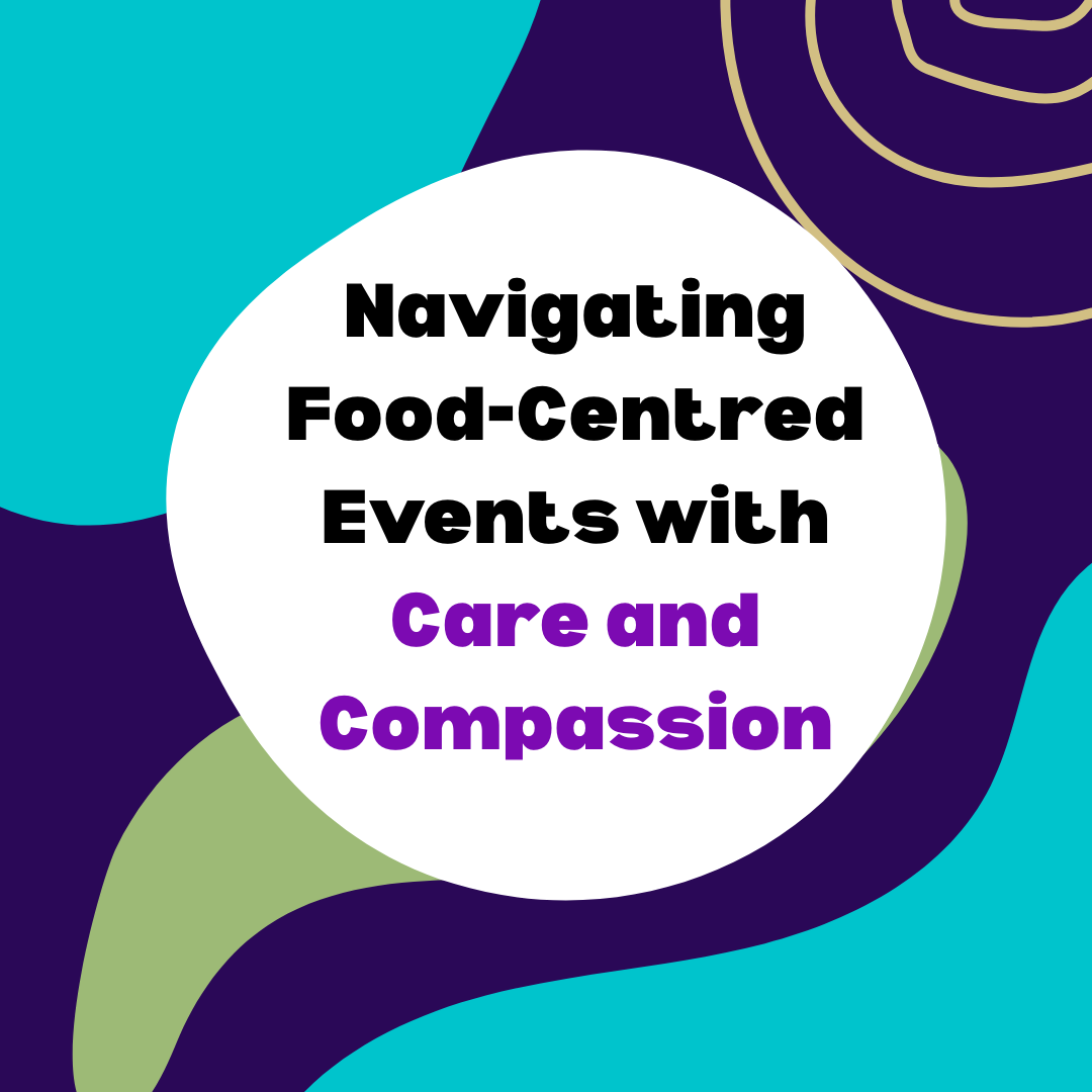 navigating food-centred events with care and compassion